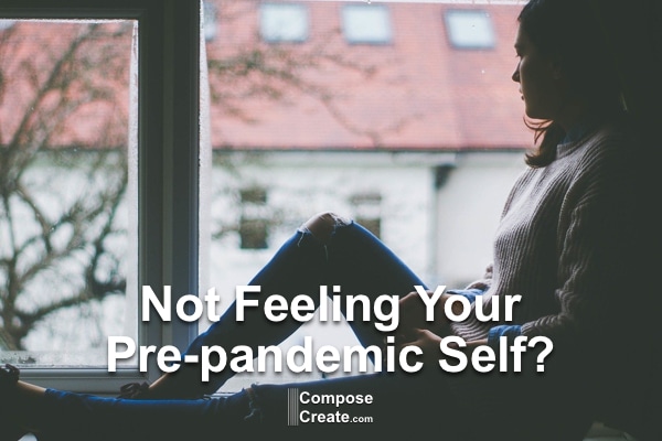 not feeling your pre-pandemic self newsletter